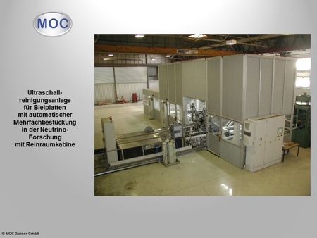 Ultraschallreinigungsanlage für Bleiplatten mit automatischer Mehrfachbestückung in der Neutrino Forschung mit Reinraumkabine